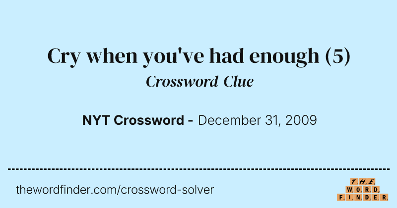 Cry when you've had enough crossword clue image