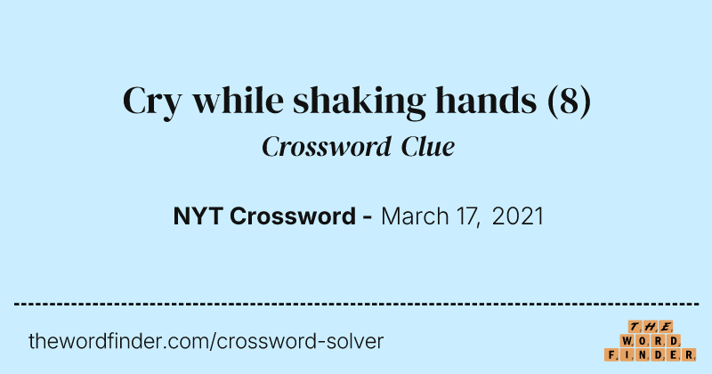 Cry while shaking hands crossword clue image