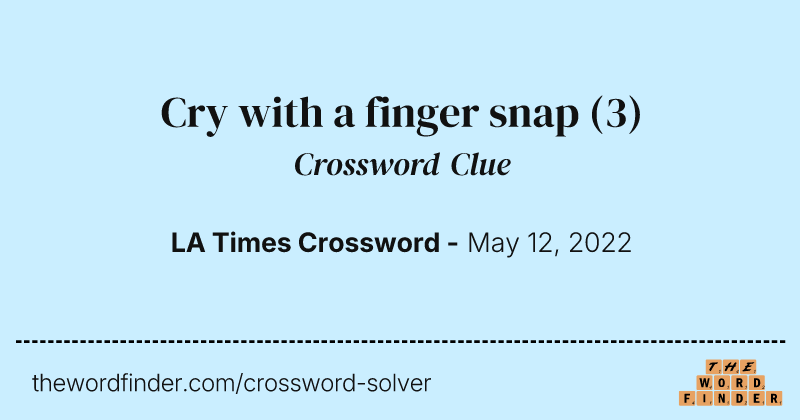 Cry with a finger snap crossword clue image