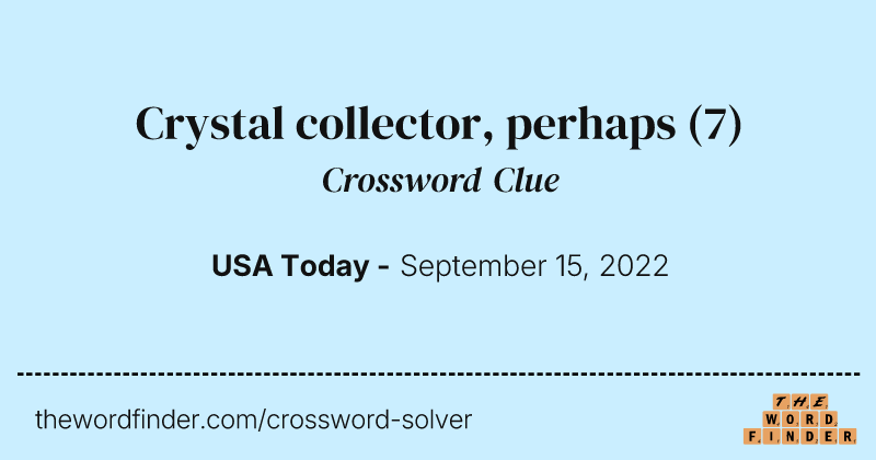 Crystal collector, perhaps crossword clue image