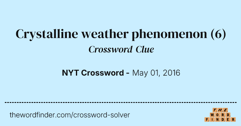 Crystalline weather phenomenon crossword clue image