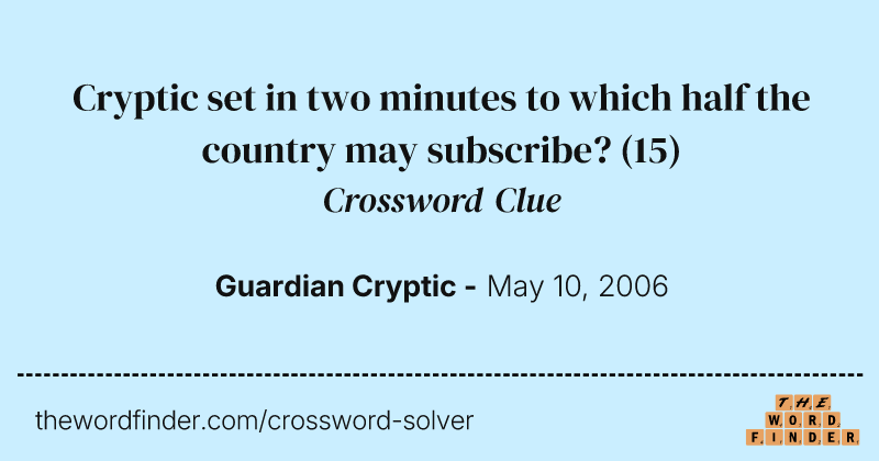 Cryptic set in two minutes to which half the country may subscribe? crossword clue image