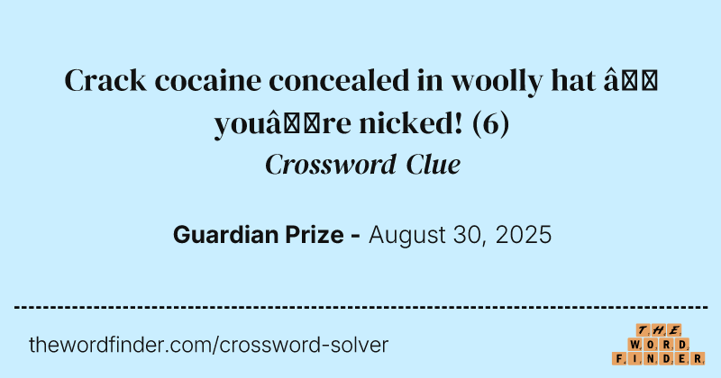 Crack cocaine concealed in woolly hat – you’re nicked! crossword clue image
