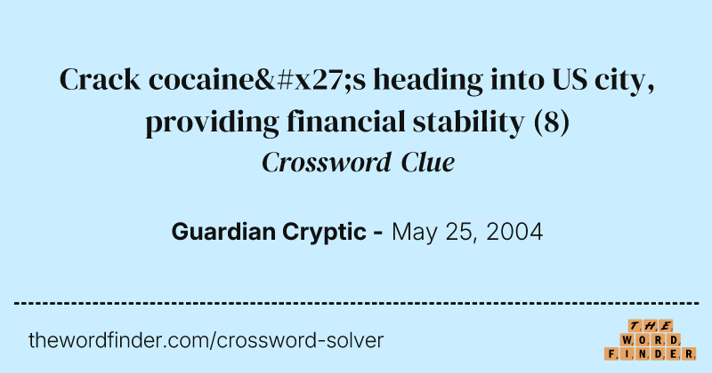 Crack cocaine's heading into US city, providing financial stability crossword clue image