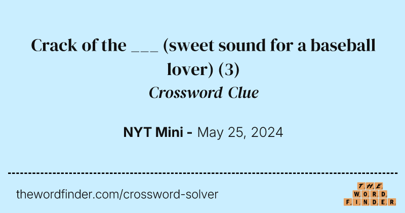 Crack of the ___ (sweet sound for a baseball lover) crossword clue image