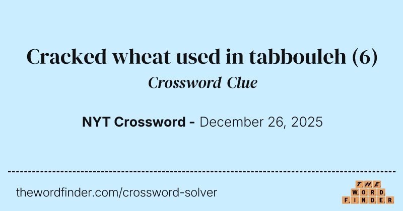 Cracked wheat used in tabbouleh crossword clue image