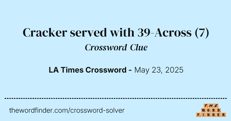 Cracker served with 39-Across crossword clue image