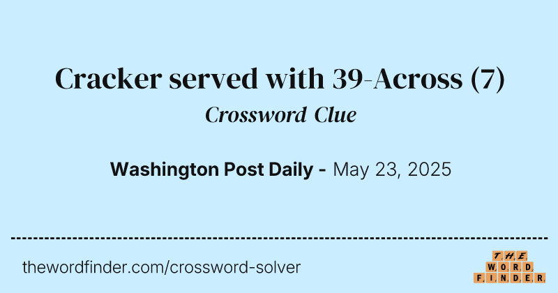 Cracker served with 39-Across crossword clue image