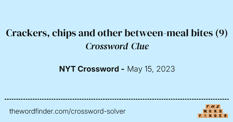 Crackers, chips and other between-meal bites crossword clue image