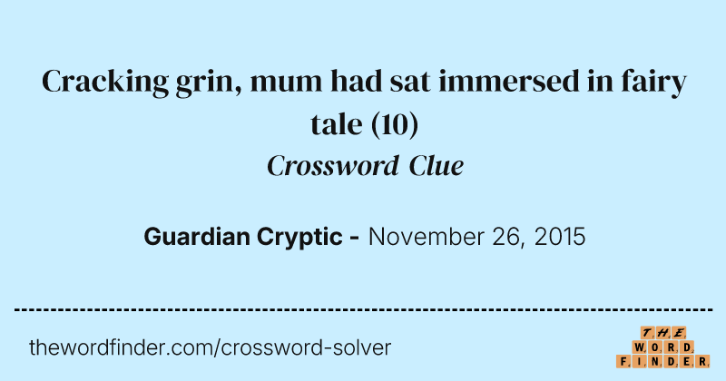 Cracking grin, mum had sat immersed in fairy tale crossword clue image