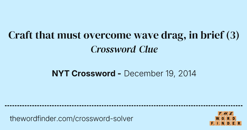 Craft that must overcome wave drag, in brief crossword clue image
