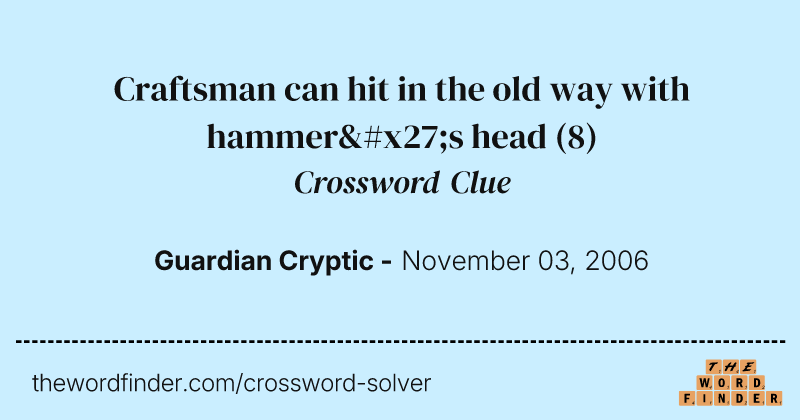 Craftsman can hit in the old way with hammer's head crossword clue image