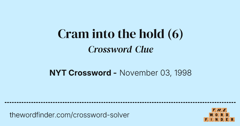 Cram into the hold crossword clue image