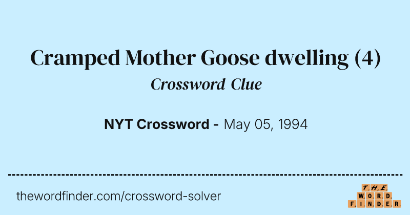 Cramped Mother Goose dwelling crossword clue image