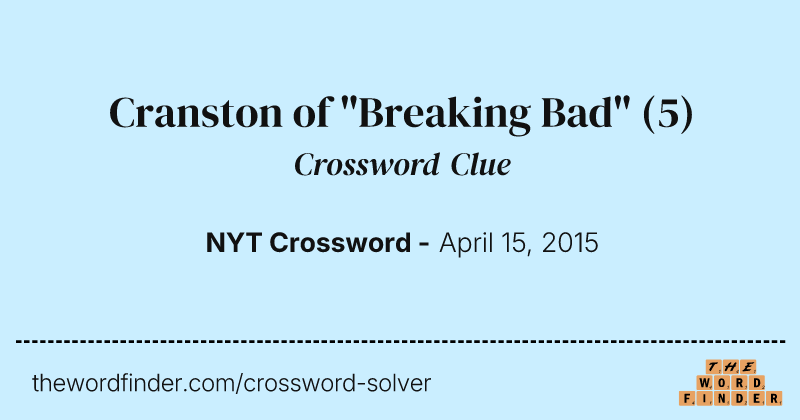 Cranston of "Breaking Bad" crossword clue image