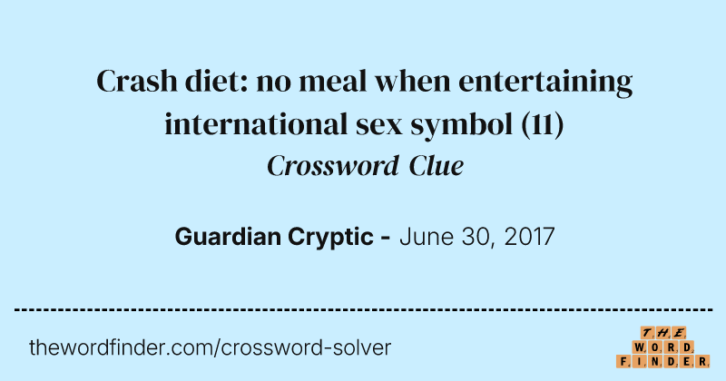 Crash diet: no meal when entertaining international sex symbol crossword clue image