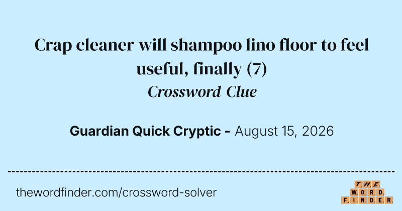 Crap cleaner will shampoo lino floor to feel useful, finally crossword clue image