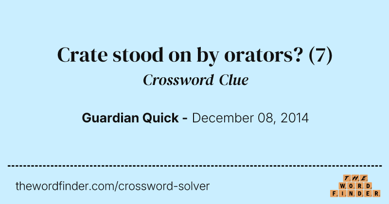 Crate stood on by orators? crossword clue image