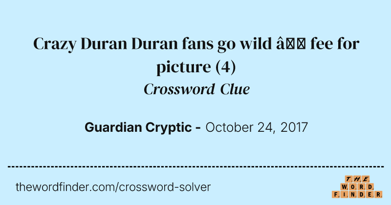 Crazy Duran Duran fans go wild — fee for picture crossword clue image
