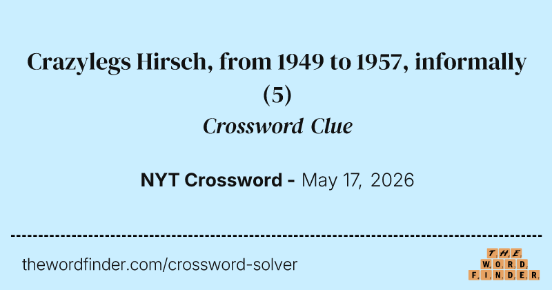 Crazylegs Hirsch, from 1949 to 1957, informally crossword clue image