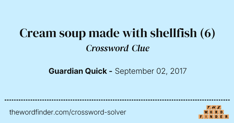 Cream soup made with shellfish crossword clue image