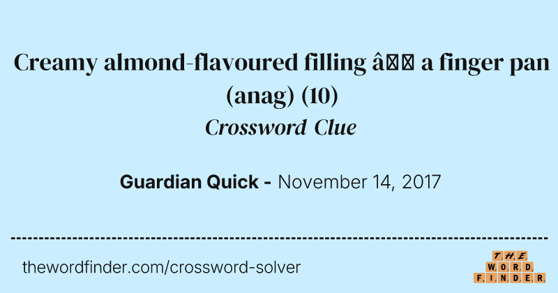 Creamy almond-flavoured filling — a finger pan (anag) crossword clue image