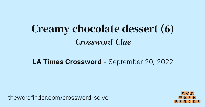 Creamy chocolate dessert crossword clue image