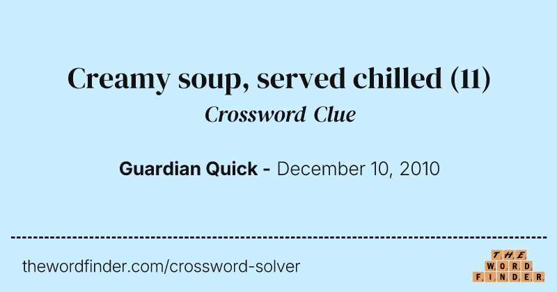 Creamy soup, served chilled crossword clue image