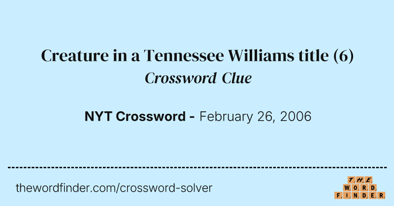Creature in a Tennessee Williams title crossword clue image