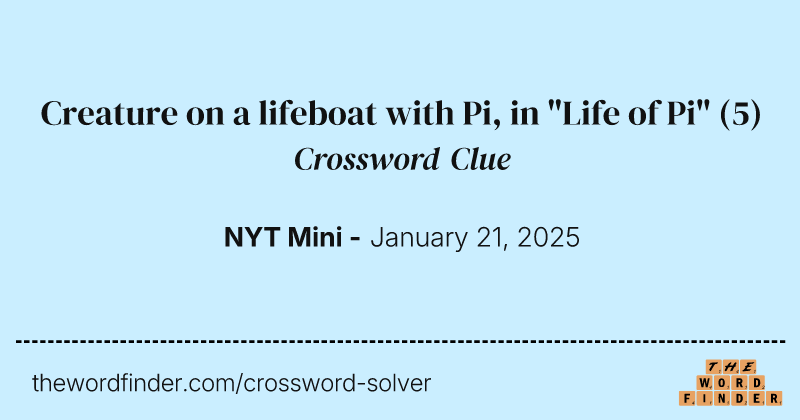 Creature on a lifeboat with Pi, in "Life of Pi" crossword clue image