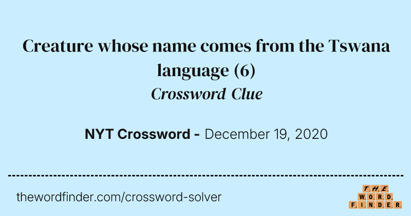 Creature whose name comes from the Tswana language crossword clue image