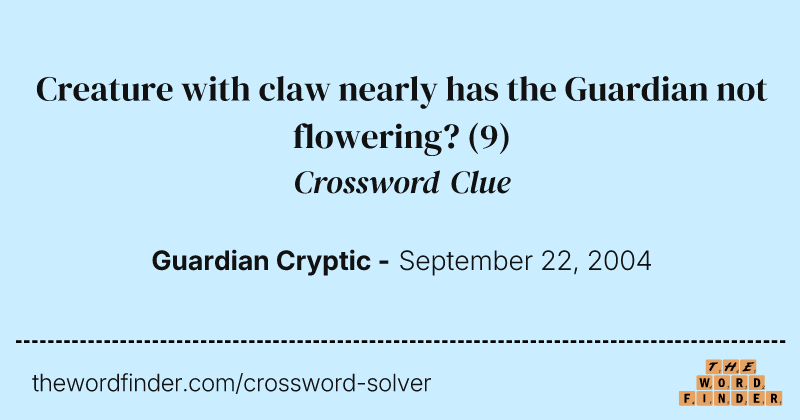 Creature with claw nearly has the Guardian not flowering? crossword clue image