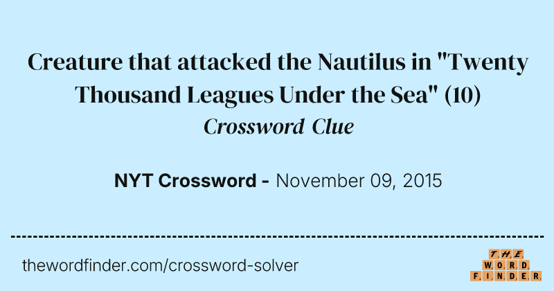 Creature that attacked the Nautilus in "Twenty Thousand Leagues Under the Sea" crossword clue image