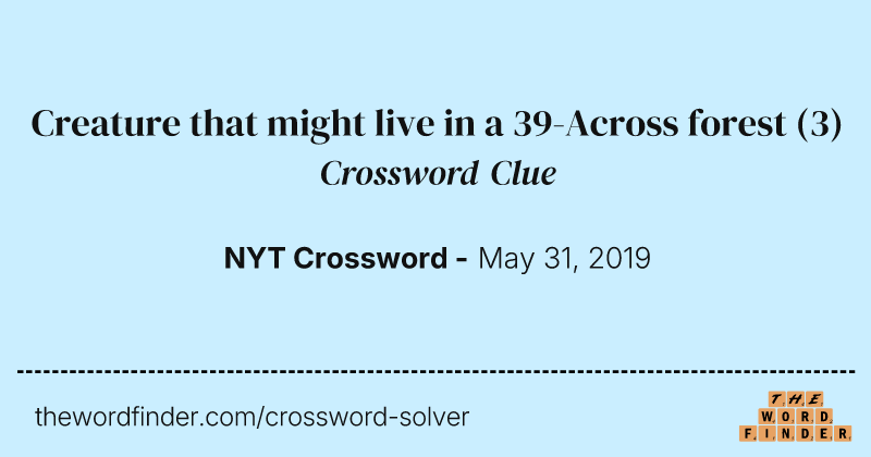 Creature that might live in a 39-Across forest crossword clue image