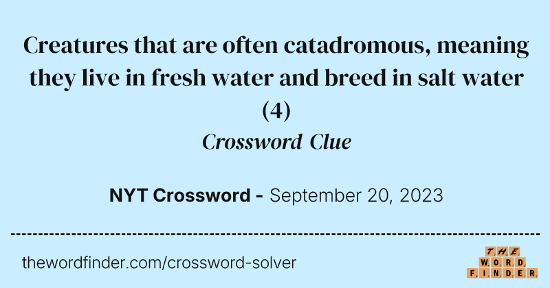 Creatures that are often catadromous, meaning they live in fresh water and breed in salt water crossword clue image