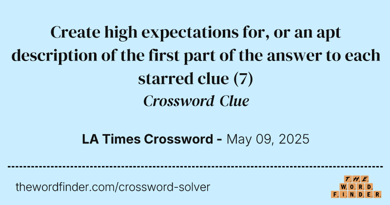 Create high expectations for, or an apt description of the first part of the answer to each starred clue crossword clue image