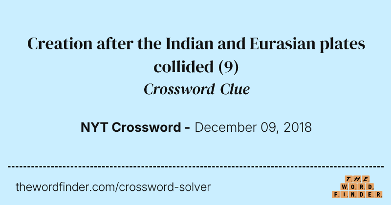 Creation after the Indian and Eurasian plates collided crossword clue image