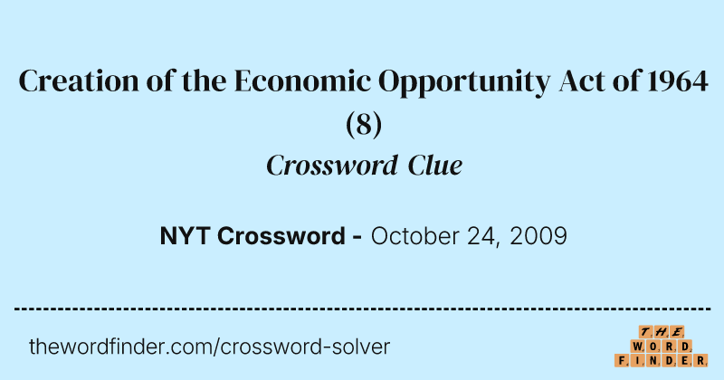 Creation of the Economic Opportunity Act of 1964 crossword clue image
