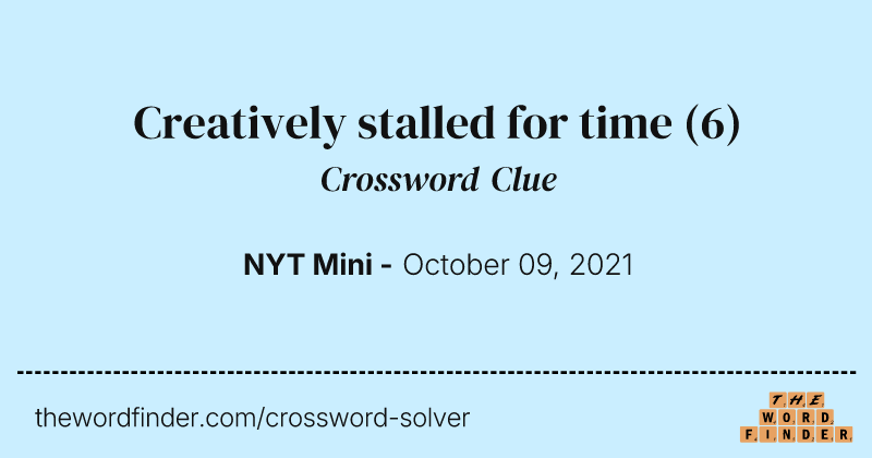 Creatively stalled for time crossword clue image