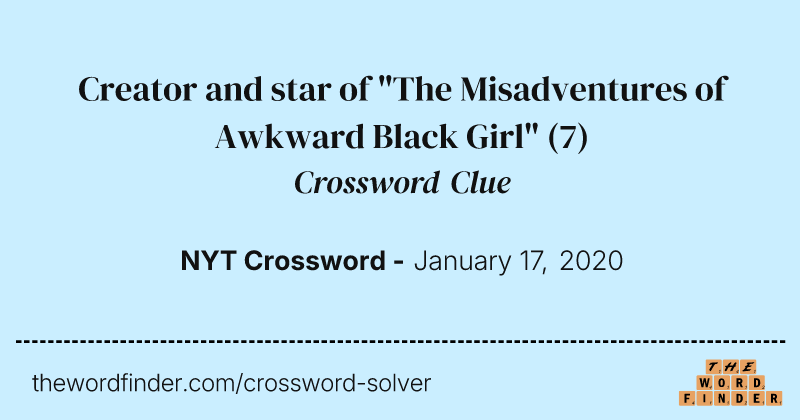 Creator and star of "The Misadventures of Awkward Black Girl" crossword clue image