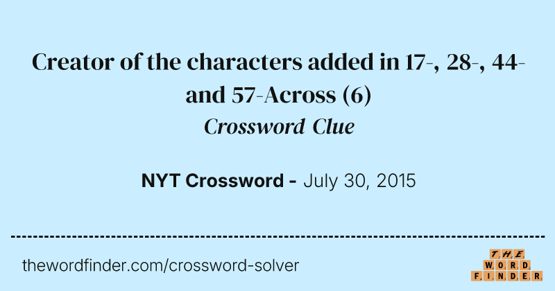 Creator of the characters added in 17-, 28-, 44- and 57-Across crossword clue image