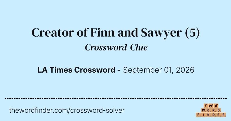 Creator of Finn and Sawyer crossword clue image