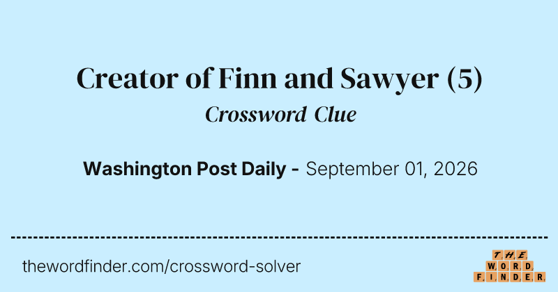 Creator of Finn and Sawyer crossword clue image
