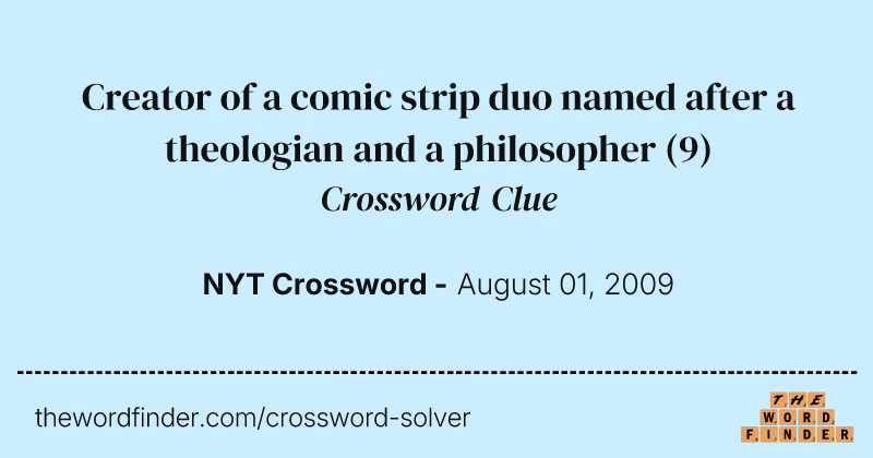 Creator of a comic strip duo named after a theologian and a philosopher crossword clue image