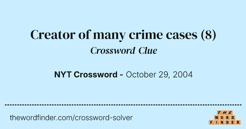 Creator of many crime cases crossword clue image
