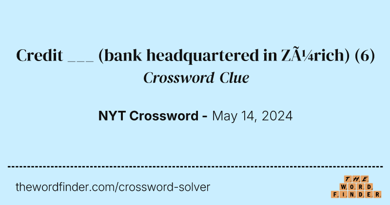 Credit ___ (bank headquartered in Zürich) crossword clue image