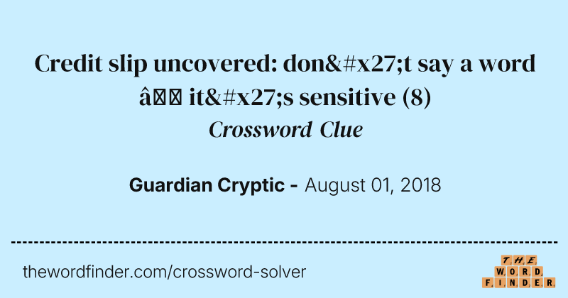 Credit slip uncovered: don't say a word — it's sensitive crossword clue image