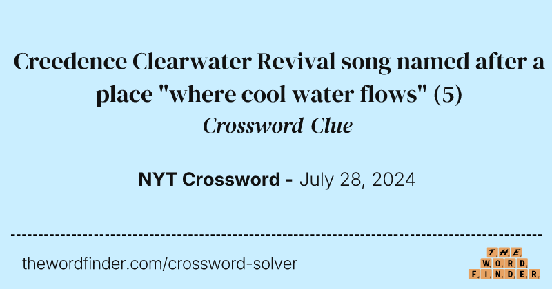 Creedence Clearwater Revival song named after a place "where cool water flows" crossword clue image