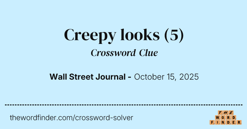 Creepy looks crossword clue image