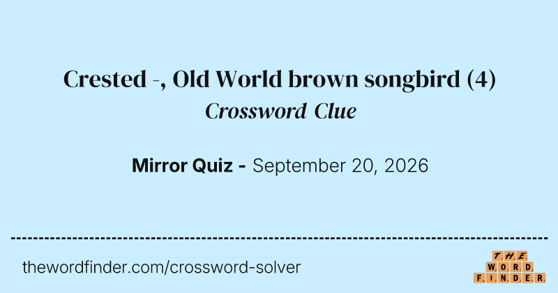 Crested -, Old World brown songbird crossword clue image